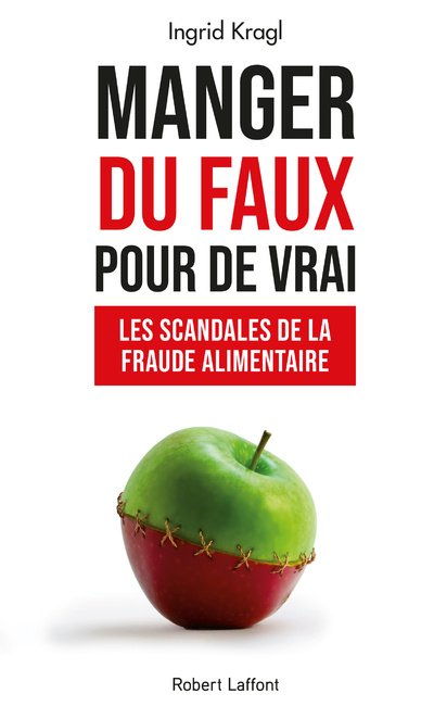 Knjiga Manger du faux pour de vrai - Les Scandales de la fraude alimentaire Ingrid Kragl