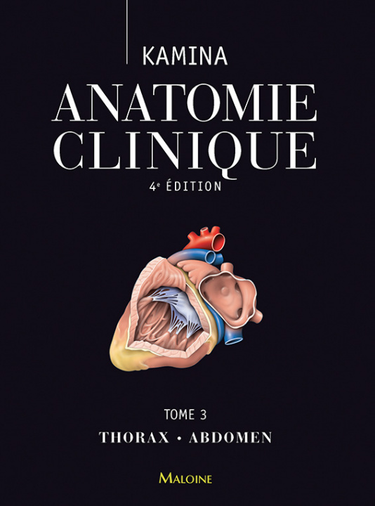 Carte Anatomie clinique. Tome 3: thorax, abdomen, 4e ed. Kamina