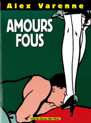 Kniha Amours Fous Alex Varenne