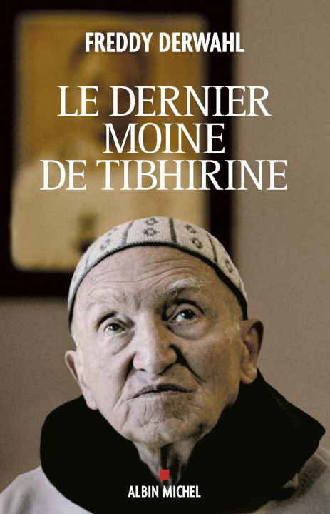 Kniha Le Dernier Moine de Tibhirine Freddy Derwahl