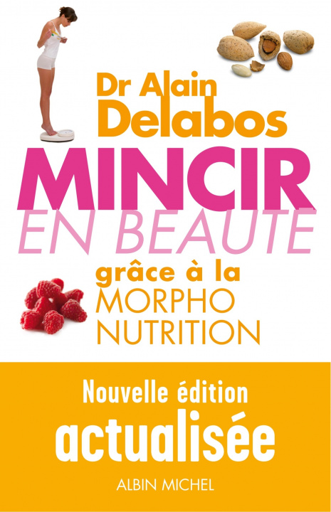 Книга Mincir en beauté grace à la morpho-nutrition Dr Alain Delabos