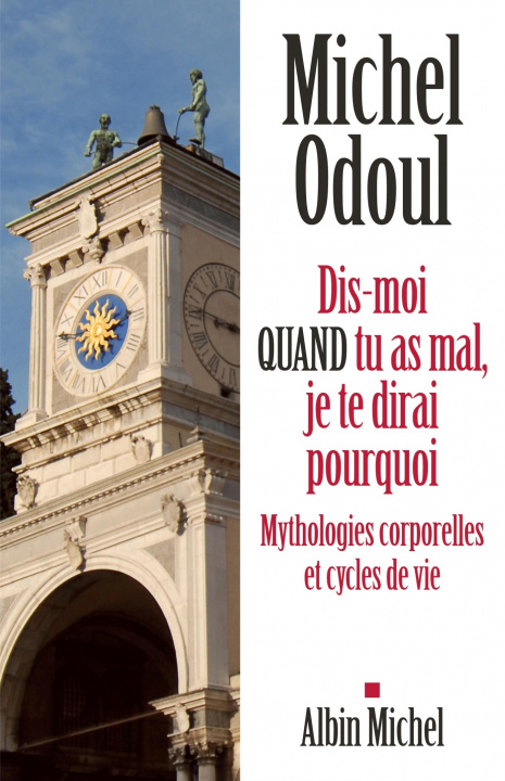 Book Dis-moi quand tu as mal, je te dirai pourquoi Michel Odoul