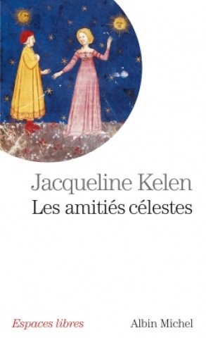 Βιβλίο Les Amitiés célestes Jacqueline Kelen
