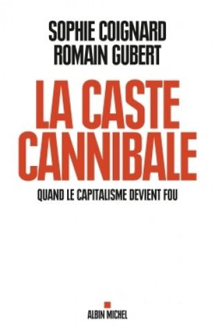 Buch La caste cannibale. Quand le capitalisme devient fou Sophie Coignard