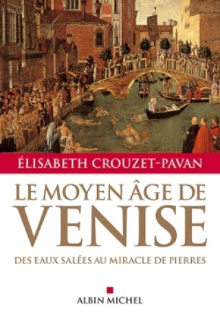 Kniha Le Moyen A^ge de Venise Élisabeth Crouzet-Pavan