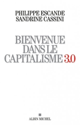 Buch Bienvenue dans le capitalisme 3.0 Philippe Escande