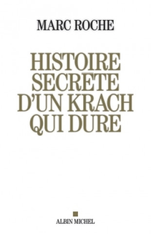 Kniha Histoire secrète d'un krach qui dure Marc Roche