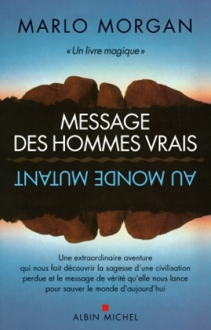 Kniha Message des hommes vrais au monde mutant Marlo Morgan