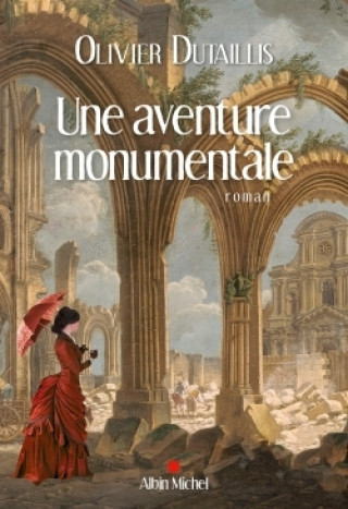 Knjiga Une aventure monumentale Olivier Dutaillis