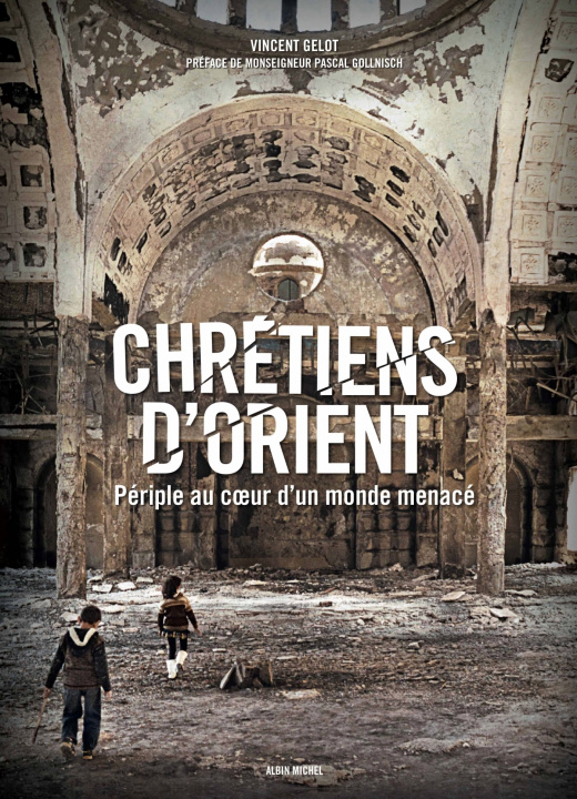 Knjiga Chrétiens d'Orient Vincent Gelot