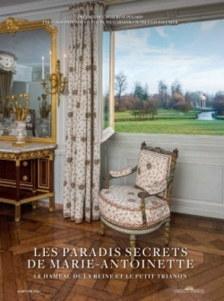 Könyv Les Paradis secrets de Marie-Antoinette 
