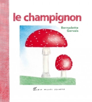 Libro Le Champignon Bernadette Gervais