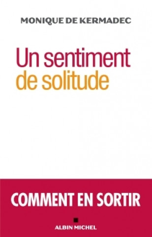 Könyv Un sentiment de solitude Monique de Kermadec