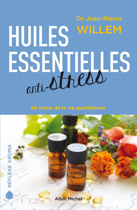 Książka Huiles essentielles anti-stress Docteur Jean-Pierre Willem