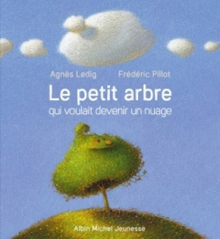 Könyv Le Petit Arbre qui voulait devenir un nuage Agnès Ledig