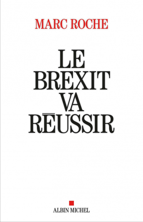 Kniha Le Brexit va reussir Marc Roche