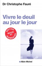 Könyv VIVRE LE DEUIL AU JOUR LE JOUR (Ed.2018) Docteur Christophe Fauré