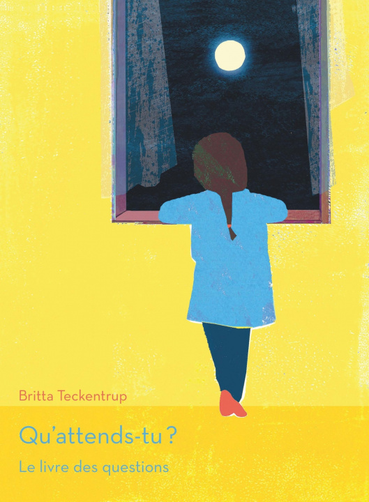Knjiga Qu'attends-tu ? Britta Teckentrup