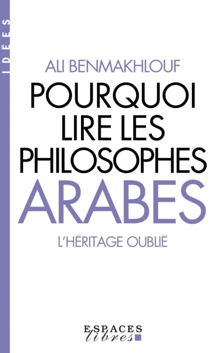 Carte Pourquoi lire les philosophes arabes (Espaces Libres - Idées) Ali Benmakhlouf