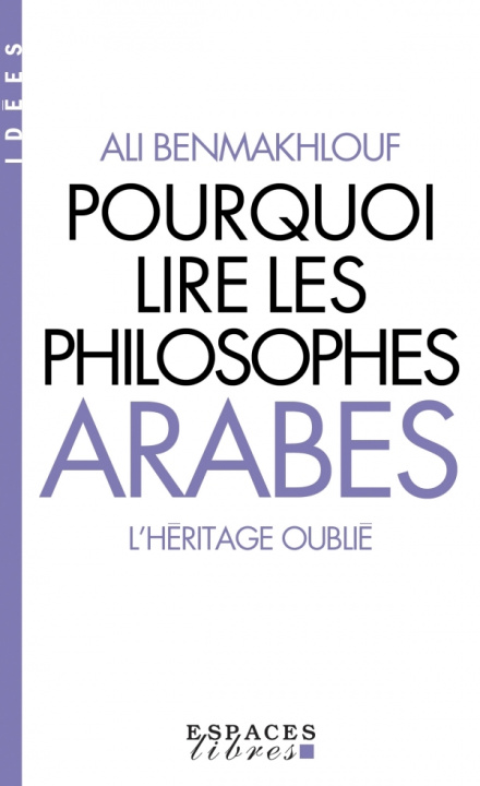 Könyv Pourquoi lire les philosophes arabes (Espaces Libres - Idées) Ali Benmakhlouf