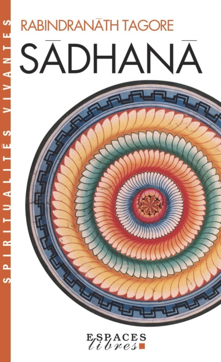 Книга Sâdhanâ (Espaces Libres - Spiritualités Vivantes) Rabindranath Tagore