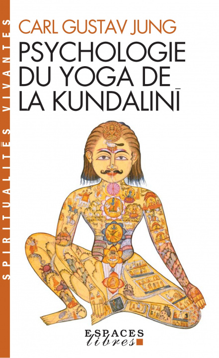 Könyv Psychologie du yoga de la Kundalinî (Espaces Libres - Spiritualités Vivantes) Carl Gustav Jung