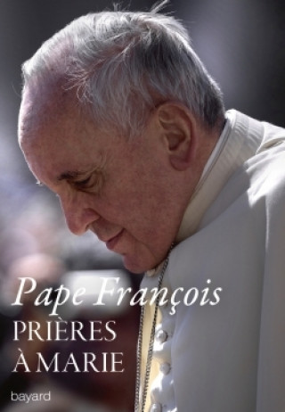 Knjiga Prières à Marie Pape François