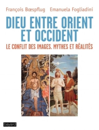 Könyv Dieu entre Orient et Occident, le conflit des images FRANCOIS BOESPFLUG