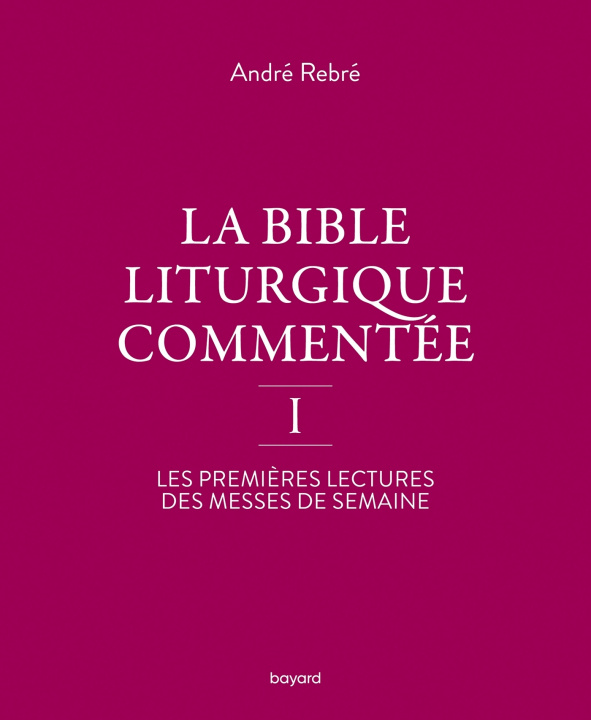 Carte La Bible liturgique commentée André Rebré