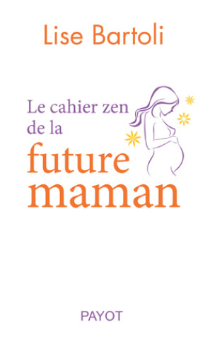Book Le cahier zen de la future maman Bartoli