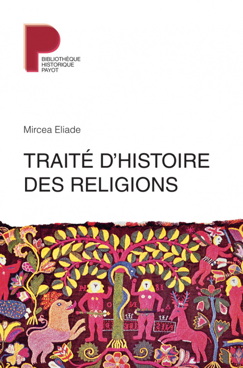 Könyv Traité d'histoire des religions Mircea Eliade