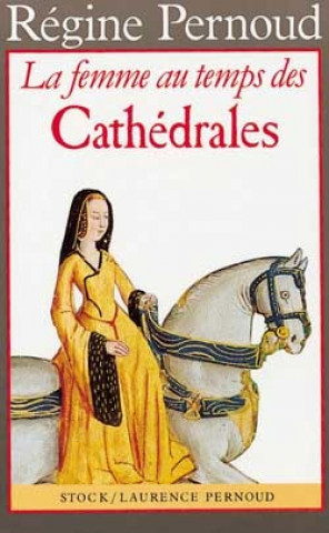 Kniha La Femme au temps des Cathédrales Régine Pernoud