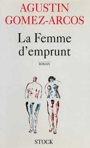 Kniha La Femme d'emprunt Agustin Gomez-Arcos