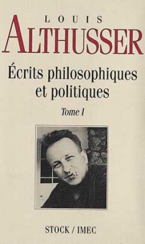 Kniha Ecrits philosophiques et politiques Tome 1 Louis Althusser