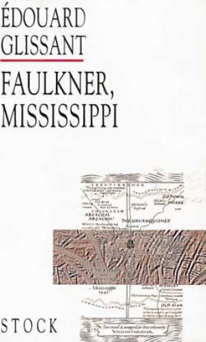 Kniha Faulkner Mississipi Edouard Glissant
