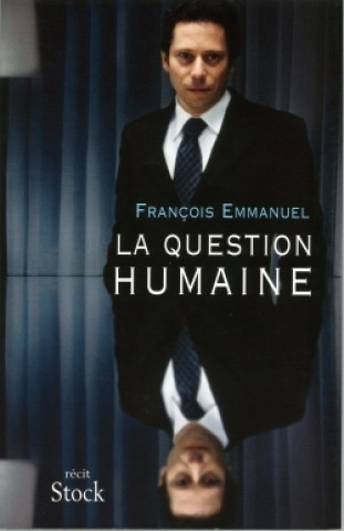 Kniha LA QUESTION HUMAINE François Emmanuel