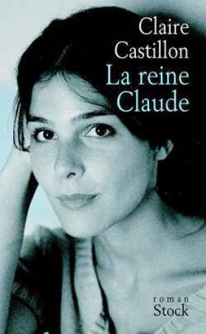 Kniha LA REINE CLAUDE Claire Castillon