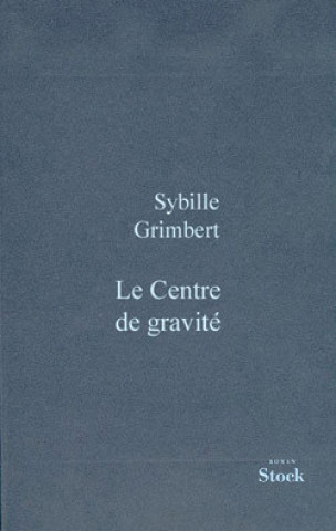 Book Le centre de gravité Sibylle Grimbert