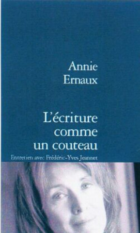 Kniha L ECRITURE COMME UN COUTEAU Annie Ernaux