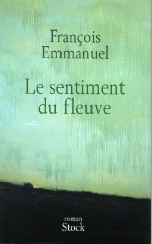 Knjiga LE SENTIMENT DU FLEUVE François Emmanuel