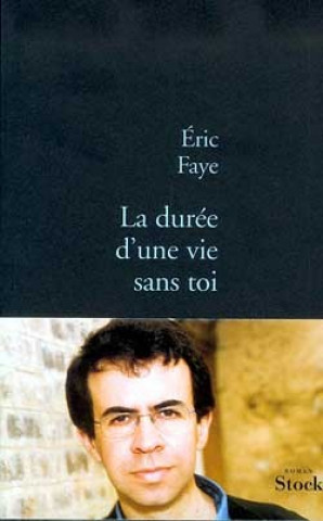 Kniha La durée d'une vie sans toi Eric Faye