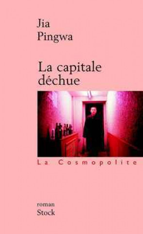 Buch La Capitale déchue Jia Pingwa