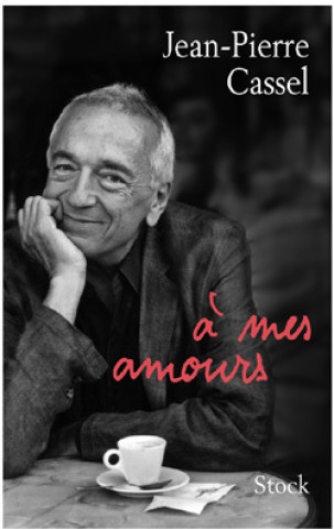 Kniha A MES AMOURS Jean-Pierre Cassel