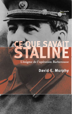 Könyv Ce que savait Staline. L'énigme de l'opération Barberousse David Murphy