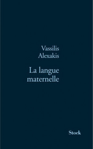 Könyv LA LANGUE MATERNELLE Vassilis Alexakis