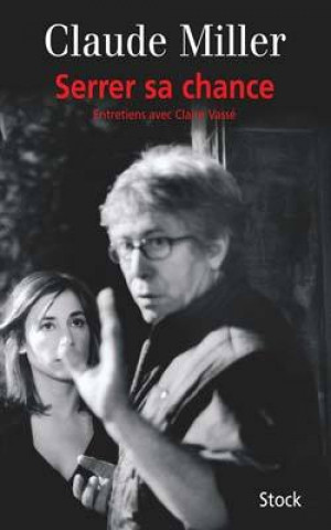 Buch Serrer sa chance Claude Miller