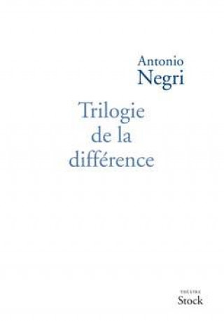 Kniha Trilogie de la difference Antonio Negri