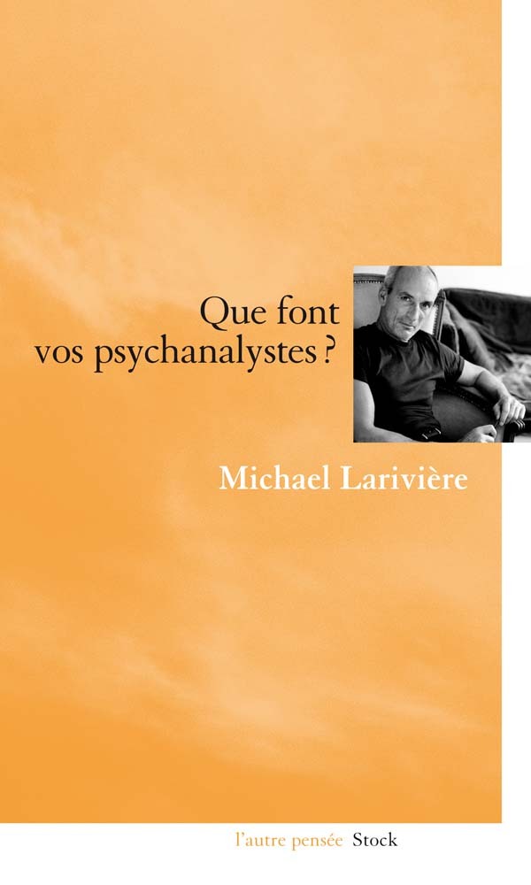 Knjiga Que font vos psychanalystes ? Michael Larivière
