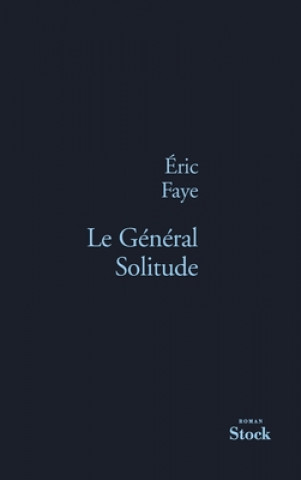 Knjiga LE GENERAL SOLITUDE Eric Faye