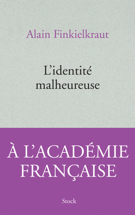 Kniha L'identite malheureuse Alain Finkielkraut